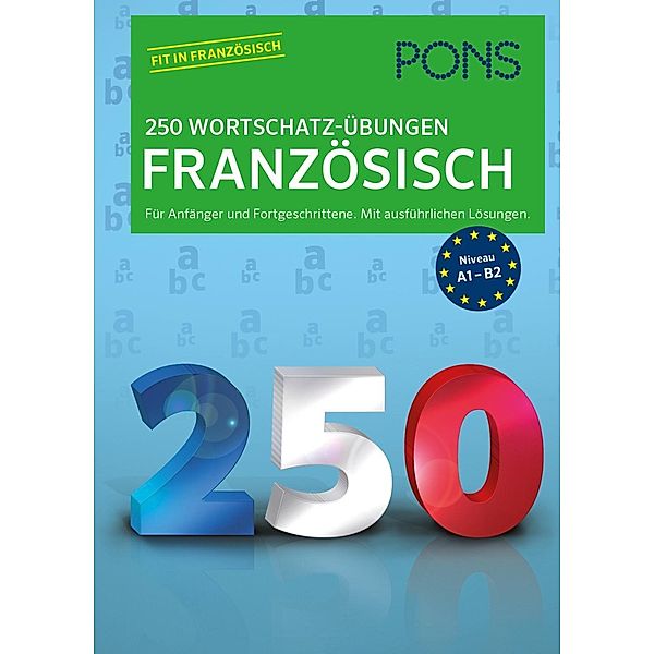 PONS 250 Wortschatz-Übungen Französisch