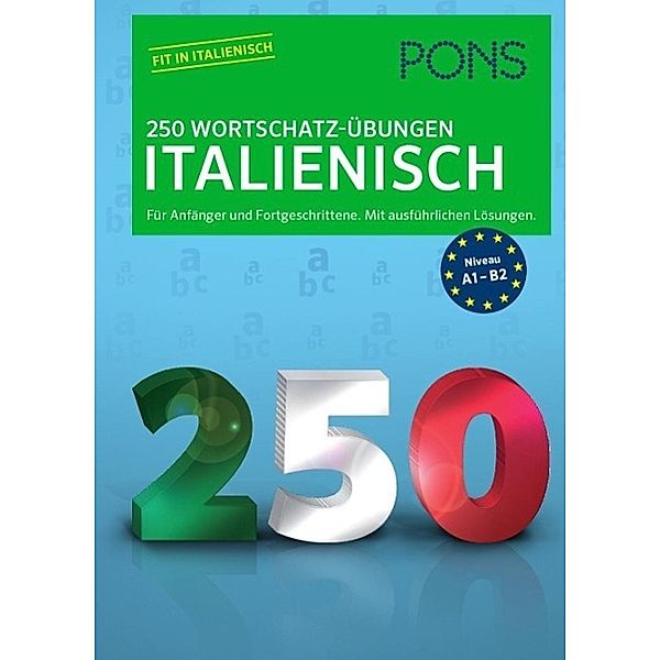 PONS 250 Wortschatz-Übungen Italienisch, Anna Bristot, Anna Ballarin Denti