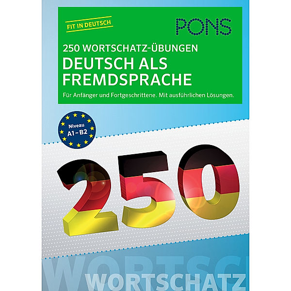 PONS 250 Wortschatz-Übungen / PONS 250 Wortschatz-Übungen Deutsch als Fremdsprache