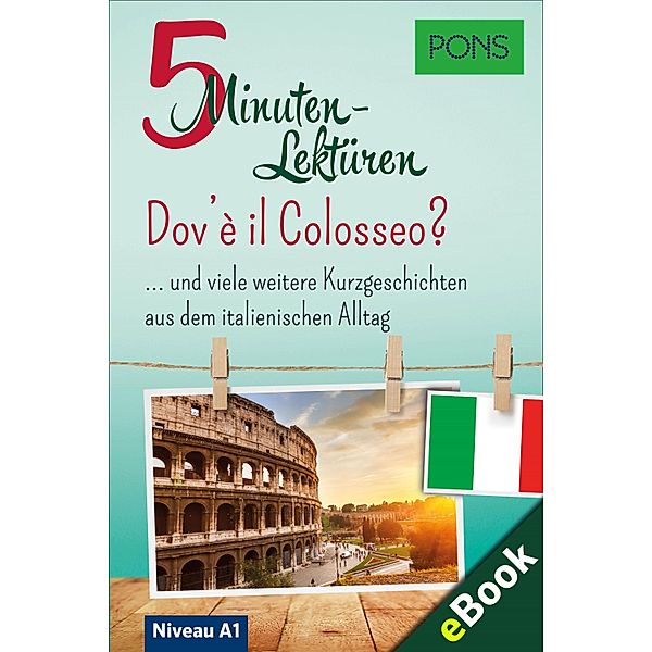 PONS 5-Minuten-Lektüren Italienisch A1 - Dov'è il Colosseo? / PONS 5-Minuten-Lektüren, PONS Langenscheidt GmbH