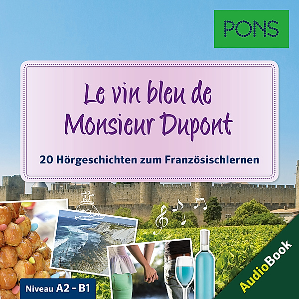 PONS Hörbuch - PONS Hörbuch Französisch: Le vin bleu de Monsieur Dupont, Delphine Malik, Samuel Desvoix, Sandrine Castelot, PONS-Redaktion