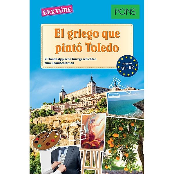 PONS Kurzgeschichten: El griego que pintó Toledo / PONS Landestypische Kurzgeschichten Bd.4, Sonsoles Gómez Cabornero