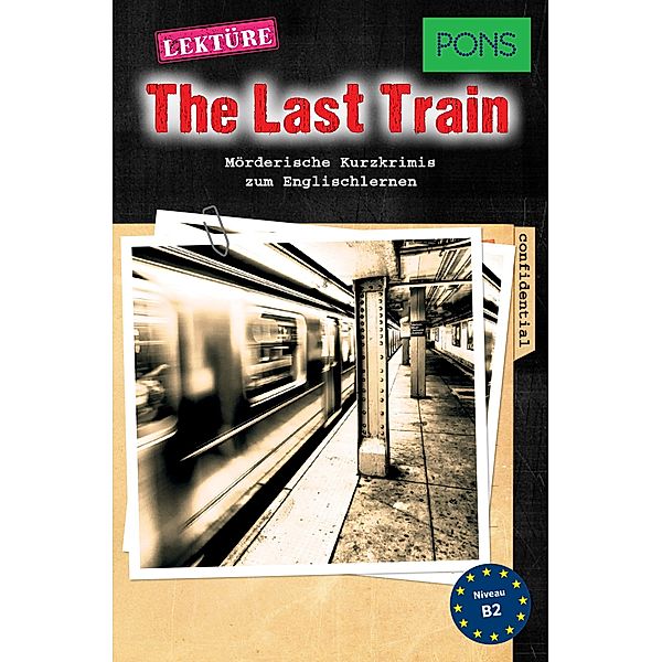 PONS Kurzkrimis: The Last Train / PONS Mörderische Kurzkrimis Bd.8, Emily Slocum