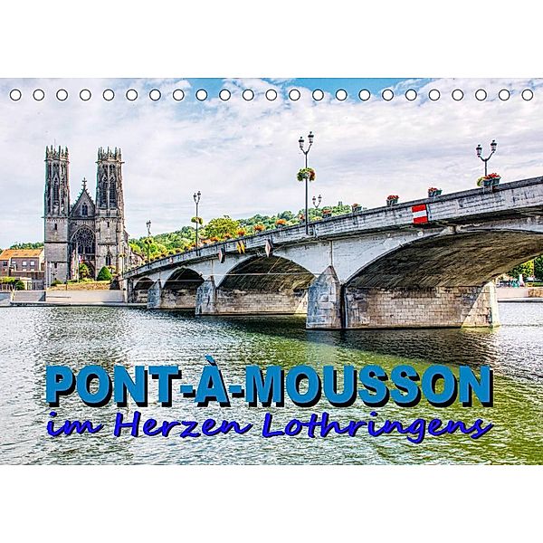 Pont-à-Mousson - im Herzen Lothringens (Tischkalender 2023 DIN A5 quer), Thomas Bartruff