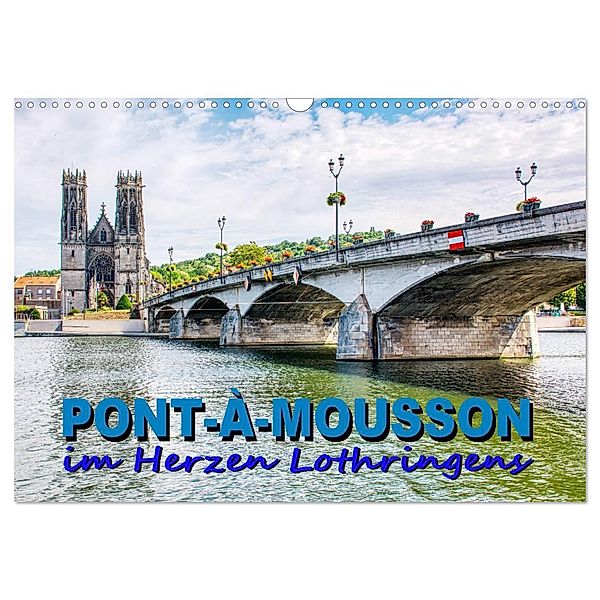 Pont-à-Mousson - im Herzen Lothringens (Wandkalender 2024 DIN A3 quer), CALVENDO Monatskalender, Thomas Bartruff