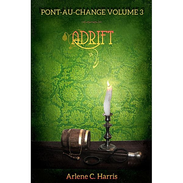 Pont-au-Change Volume III: Adrift / Pont-au-Change, Arlene C. Harris