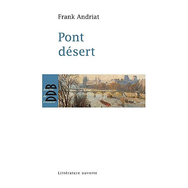 Pont désert / Essai/littérature ouverte, Frank Andriat