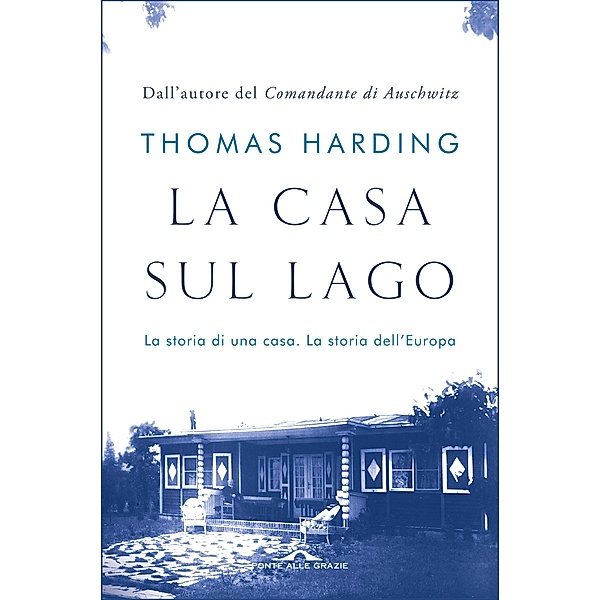 Ponte alle Grazie Fuori collana: La casa sul lago, Thomas Harding