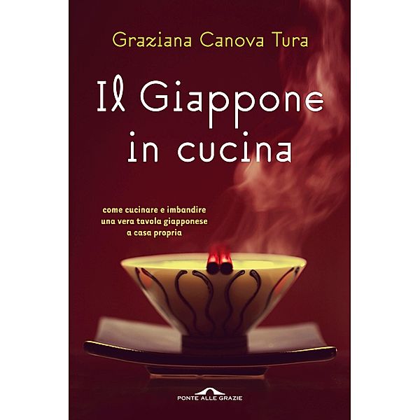 Ponte alle Grazie Il lettore goloso: Il Giappone in cucina, Graziana Canova Tura