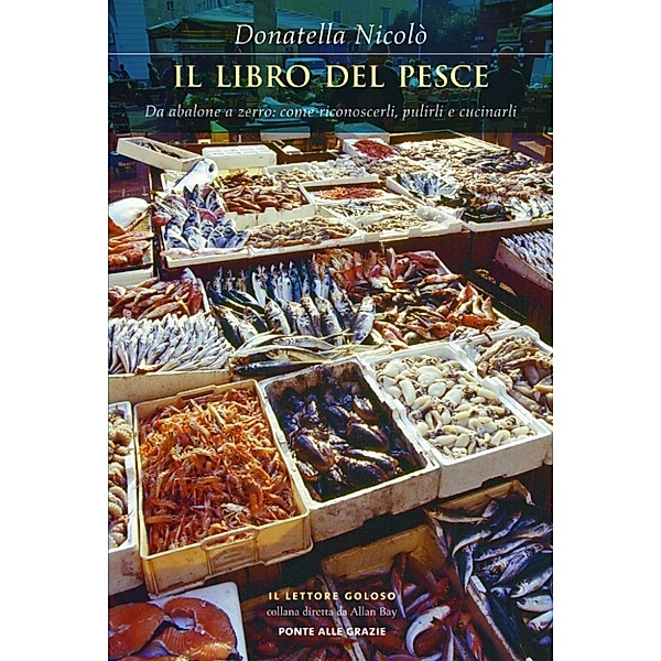 Ponte alle Grazie Il lettore goloso: Il libro del pesce, Donatella Nicolò