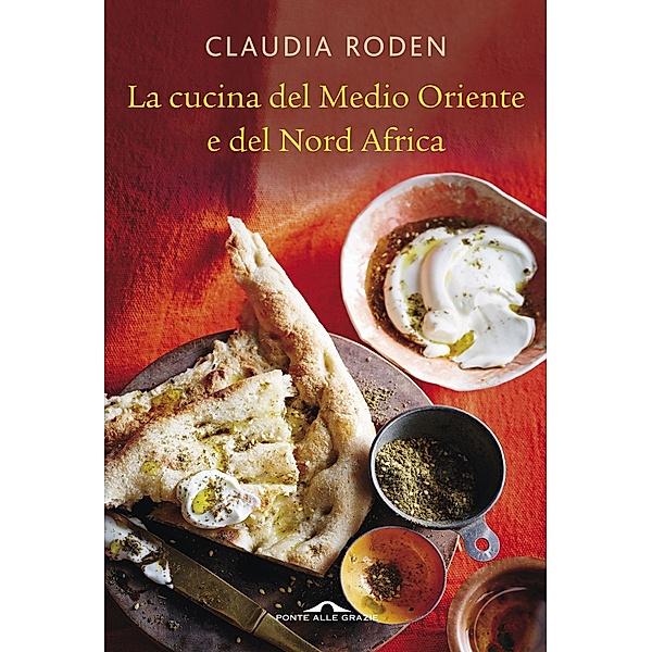 Ponte alle Grazie Il lettore goloso: La cucina del Medio Oriente, Claudia Roden