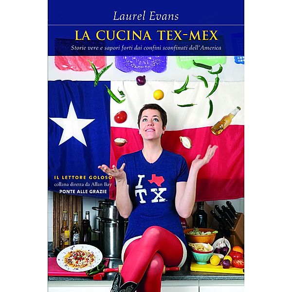 Ponte alle Grazie Il lettore goloso: La cucina Tex-Mex, Anne Laurel Evans