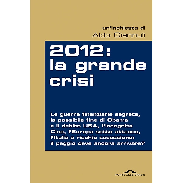 Ponte alle Grazie Inchieste: 2012: la grande crisi, Aldo Giannuli