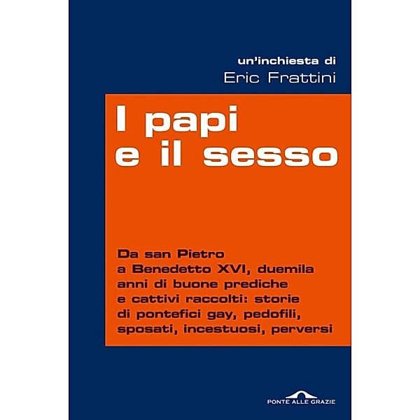 Ponte alle Grazie Inchieste: I papi e il sesso, Eric Frattini