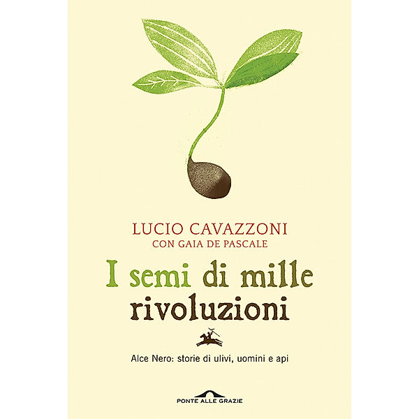 Ponte alle Grazie Inchieste: I semi di mille rivoluzioni, Gaia De Pascale, Lucio Cavazzoni