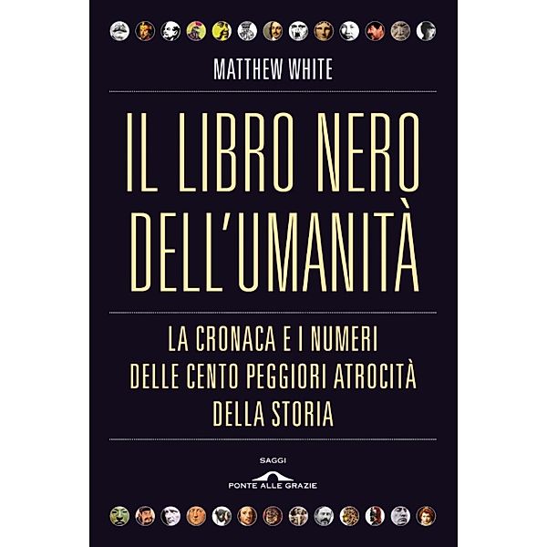 Ponte alle Grazie Inchieste: Il libro nero dell'umanità, Matthew White