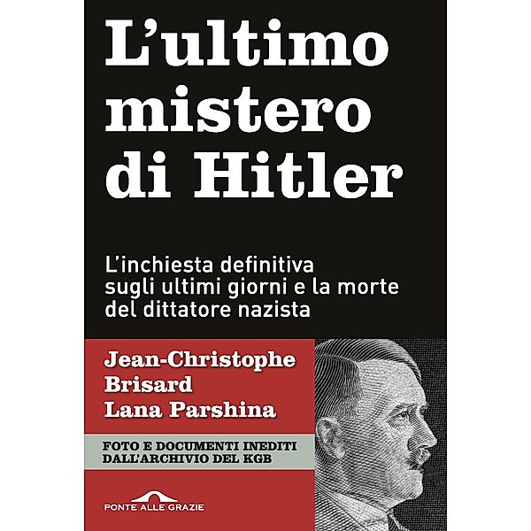 Ponte alle Grazie Inchieste: L'ultimo mistero di Hitler, Jean-Christophe Brisard, Lana Parshina