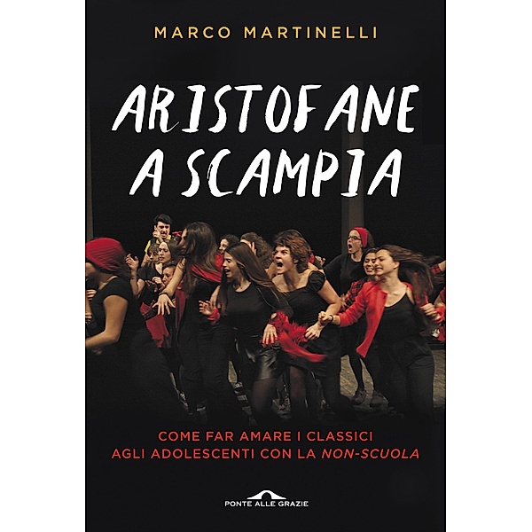 Ponte alle Grazie Memorie: Aristofane a Scampia, Marco Martinelli