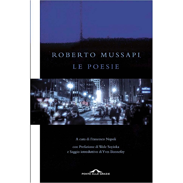 Ponte alle Grazie Poesie: Le poesie, Roberto Mussapi