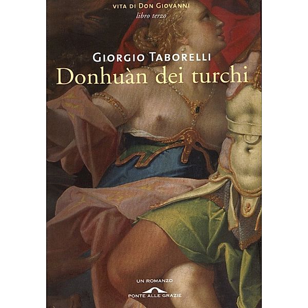 Ponte alle Grazie Romanzi: Donhuàn dei turchi, Giorgio Taborelli
