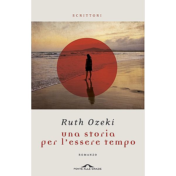 Ponte alle Grazie Romanzi: Una storia per l'essere tempo, Ruth Ozeki