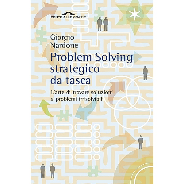 Ponte alle Grazie Saggi di Terapia in tempi brevi: Problem Solving strategico da tasca, Giorgio Nardone