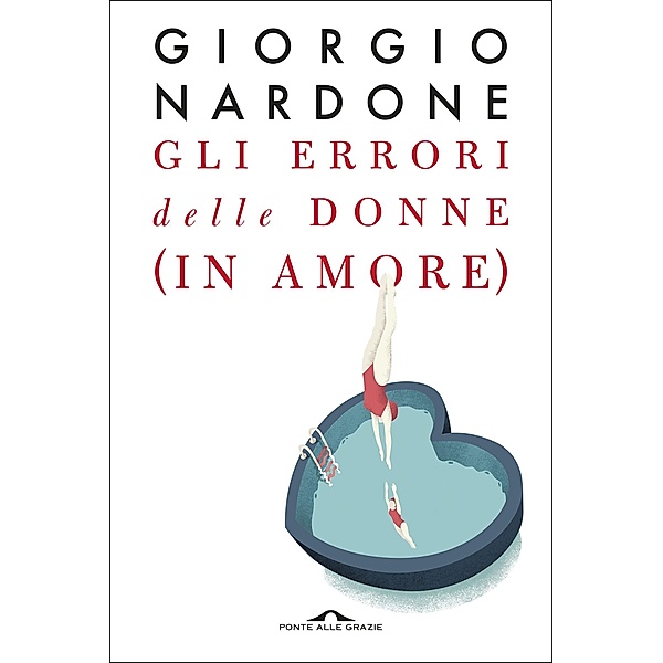 Ponte alle Grazie Saggi di Terapia in tempi brevi: Gli errori delle donne (in amore), Giorgio Nardone