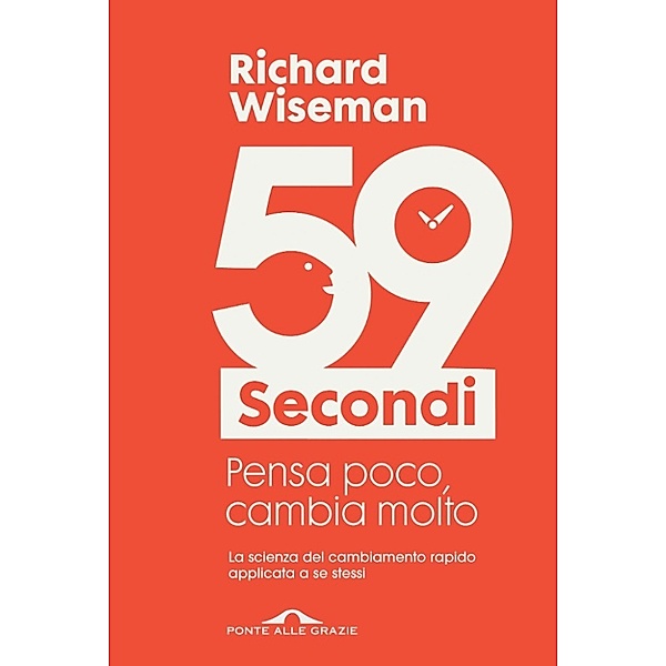 Ponte alle Grazie Saggi e Manuali: 59 secondi vol. 1, Richard Wiseman, Aa.vv.