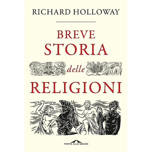 Ponte alle Grazie Saggi e Manuali: Breve storia delle religioni, Richard Holloway
