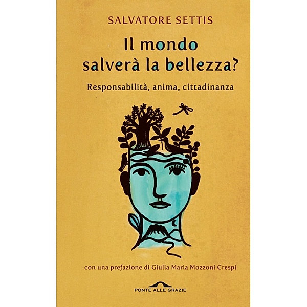 Ponte alle Grazie Saggi e Manuali: Il mondo salverà la bellezza?, Salvatore Settis
