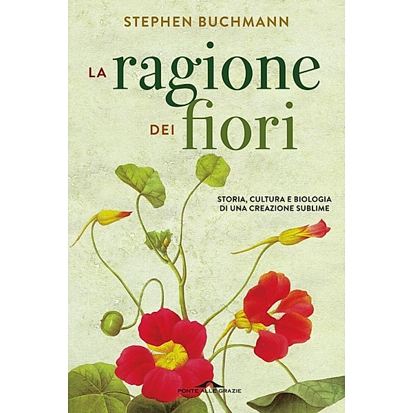 Ponte alle Grazie Saggi e Manuali: La ragione dei fiori, Stephen Buchmann