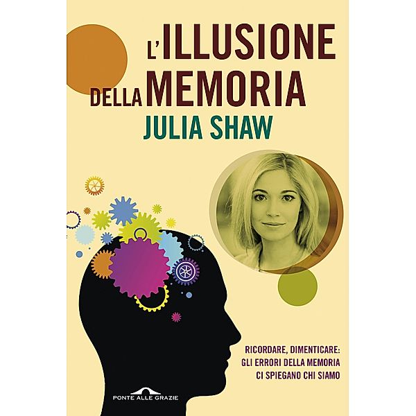 Ponte alle Grazie Saggi e Manuali: L'illusione della memoria, Julia Shaw