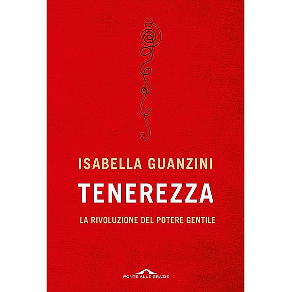 Ponte alle Grazie Saggi e Manuali: Tenerezza, Isabella Guanzini