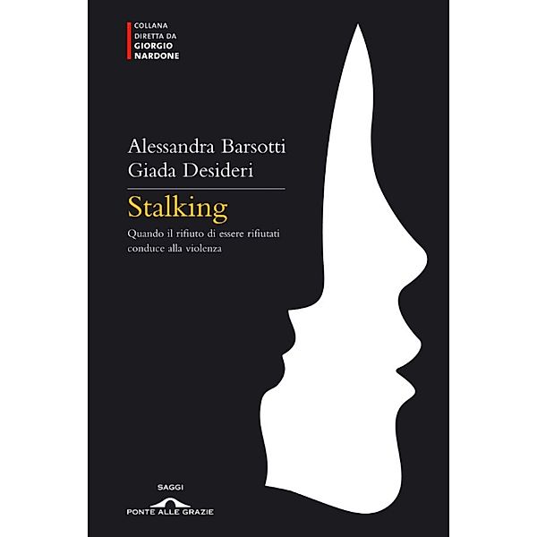 Ponte alle Grazie Storie: Stalking, Giada Desideri, Alessandra Barsotti