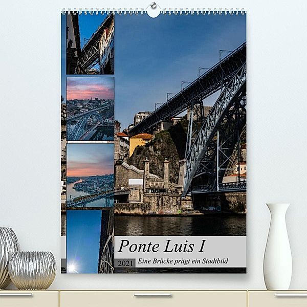 Ponte Luis I - Eine Brücke prägt ein Stadtbild (Premium, hochwertiger DIN A2 Wandkalender 2021, Kunstdruck in Hochglanz), Jakebrueck