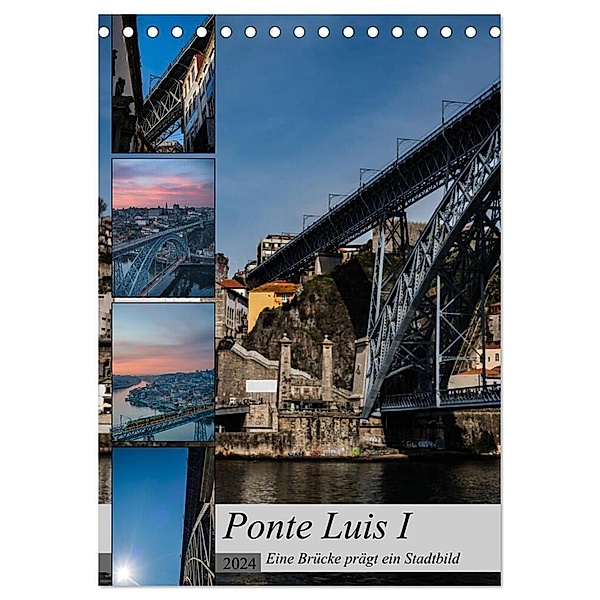 Ponte Luis I - Eine Brücke prägt ein Stadtbild (Tischkalender 2024 DIN A5 hoch), CALVENDO Monatskalender, Jakebrueck