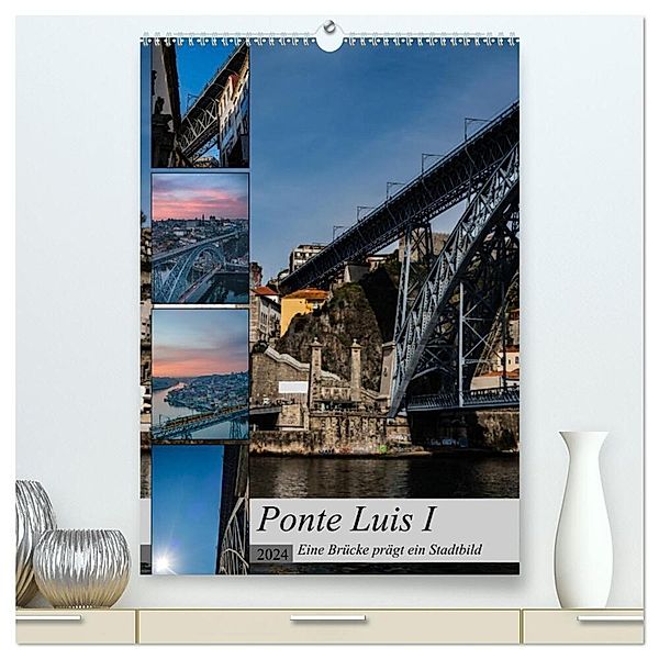 Ponte Luis I - Eine Brücke prägt ein Stadtbild (hochwertiger Premium Wandkalender 2024 DIN A2 hoch), Kunstdruck in Hochglanz, Jakebrueck