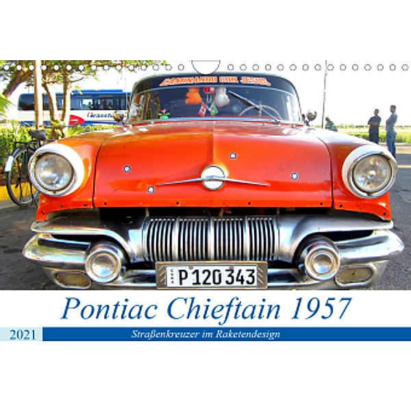 Pontiac Chieftain 1957 - Straßenkreuzer im Raketendesign (Wandkalender 2021 DIN A4 quer), Henning von Löwis of Menar, Henning von Löwis of Menar