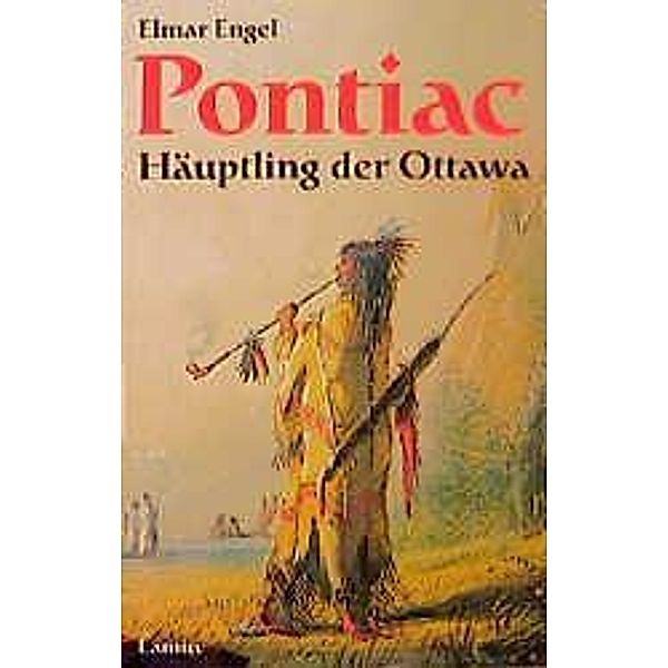 Pontiac - Häuptling der Ottawa, Elmar Engel