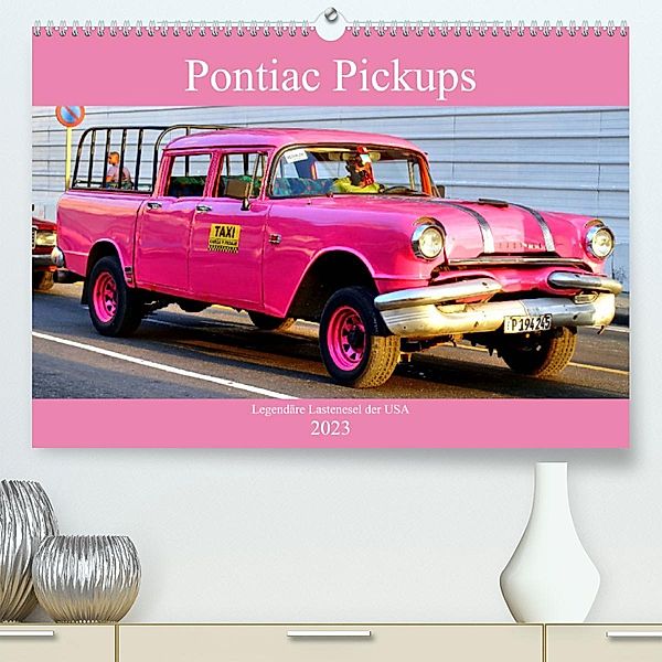 Pontiac Pickups - Legendäre Lastenesel der USA (Premium, hochwertiger DIN A2 Wandkalender 2023, Kunstdruck in Hochglanz), Henning von Löwis of Menar, Henning von Löwis of Menar