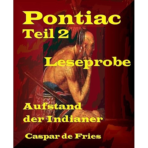 Pontiac - Teil 2 - Leseprobe, Caspar de Fries