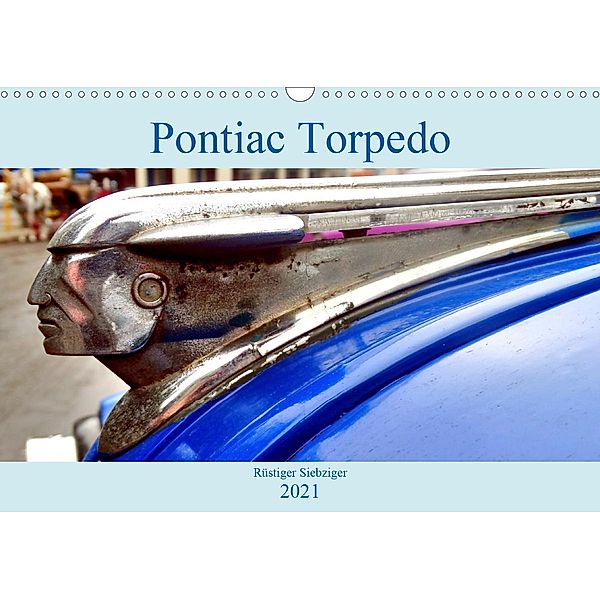 Pontiac Torpedo - Rüstiger Siebziger (Wandkalender 2021 DIN A3 quer), Henning von Löwis of Menar, Henning von Löwis of Menar