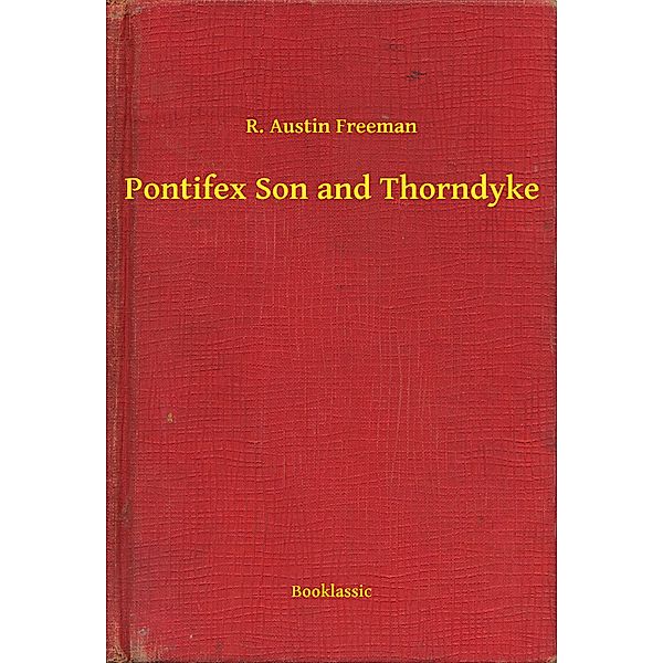 Pontifex Son and Thorndyke, R. Austin Freeman