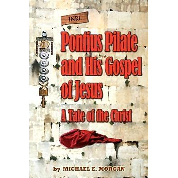 Pontius Pilate's Gospel of Jesus, Michael E. Morgan