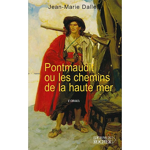 Pontmaudit ou les chemins de la haute mer / Littérature, Jean-Marie Dallet