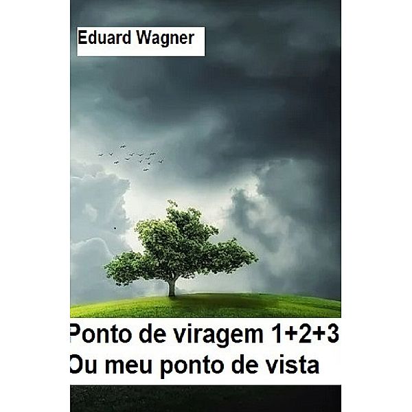 Ponto de viragem 1+2+3, Eduard Wagner