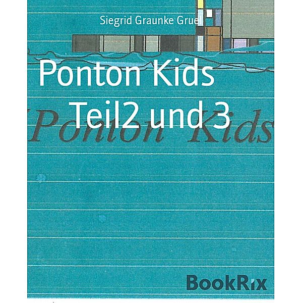 Ponton Kids       Teil2 und 3, Siegrid Graunke Gruel