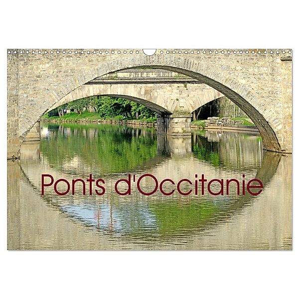 Ponts d'Occitanie (Calendrier mural 2025 DIN A3 vertical), CALVENDO calendrier mensuel, Calvendo, Patrice Thébault