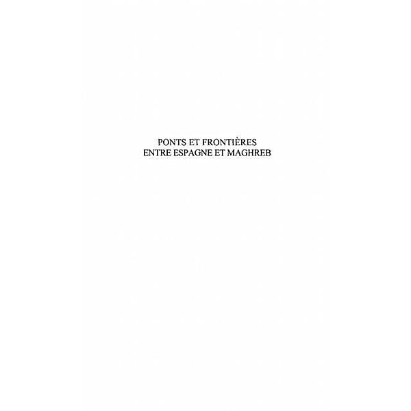 PONTS ET FRONTIERES ENTRE ESPAGNE ET MAGHREB / Hors-collection, Gilles Delmote