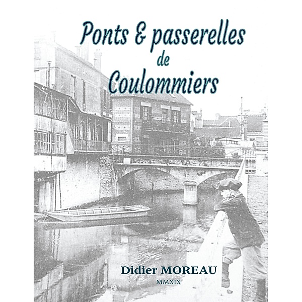 Ponts & passerelles de Coulommiers, Didier Moreau